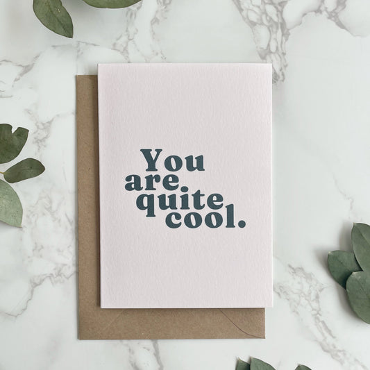 'You Are Quite Cool.' Greetings Card
