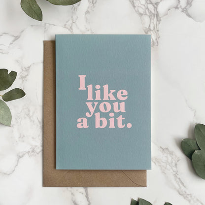 'I Like You A Bit.' Greetings Card