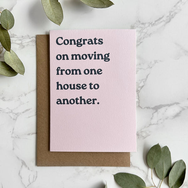 'Congrats on moving from one house to another.' New Home Greetings Card