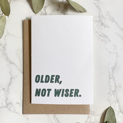 'Older, not wiser.' Greetings Card