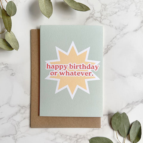 'Happy Birthday or Whatever.' Greetings Card