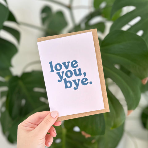 'Love You, bye.' Greetings Card