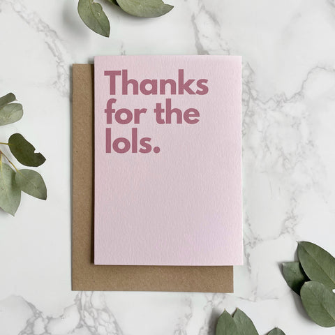 'Thanks For The Lols.' Greetings Card