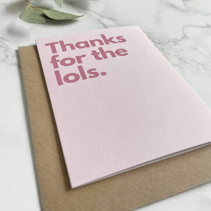 'Thanks For The Lols.' Greetings Card