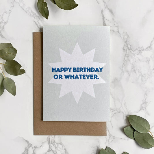 'Happy Birthday or Whatever.' Greetings Card