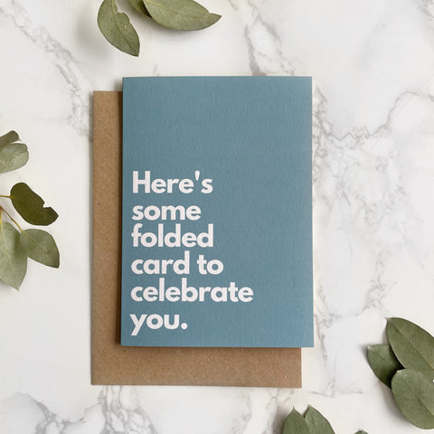 'Here's Some Folded Card' Greetings Card