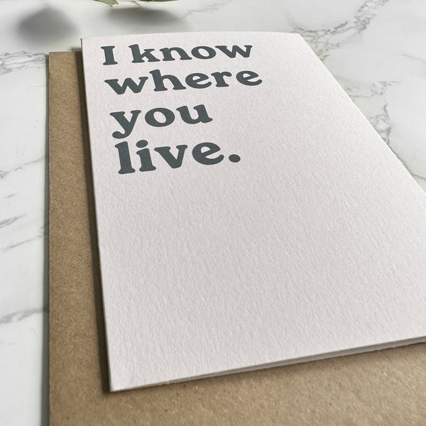 'I know where you live.' New Home Greetings Card