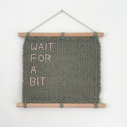 Joe - ‘Wait for a bit’ Weaving
