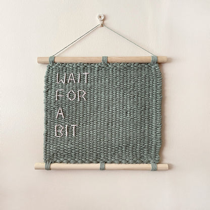 Joe - ‘Wait for a bit’ Weaving